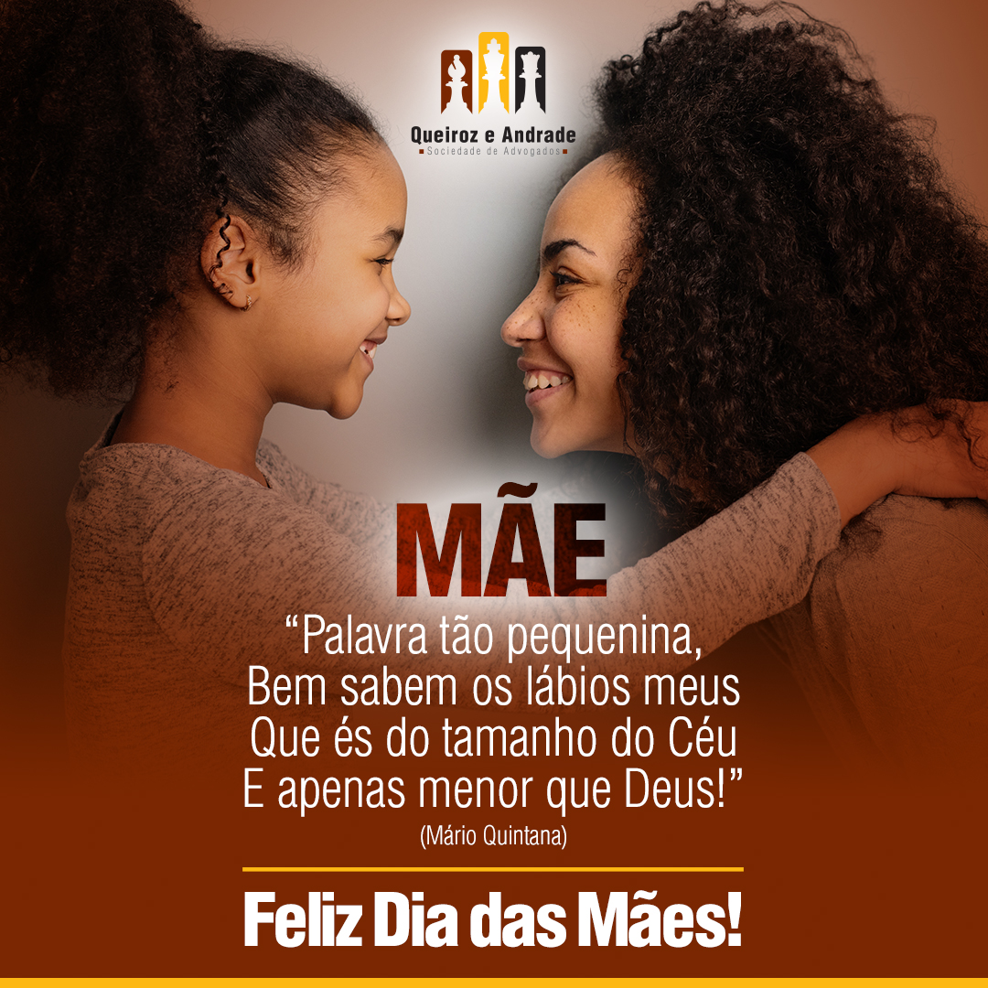 Mãe, 
Palavra tão pequenina, 
Bem sabem os lábios meus
Que és do tamanho do Céu
E apenas menor que Deus!
–
(Mário Quintana)

Feliz Dia das Mães
