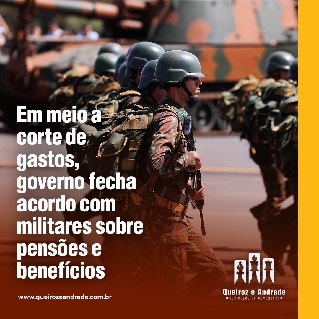 Em meio a corte de gastos, governo fecha acordo com militares sobre pensões e benefícios